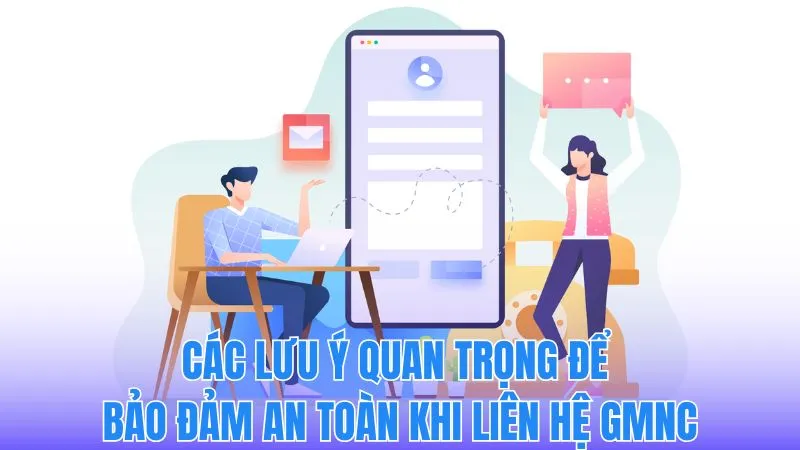 Lưu ý quan trọng để bảo vệ cá nhân khi thực hiện liên hệ